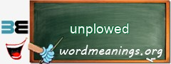 WordMeaning blackboard for unplowed